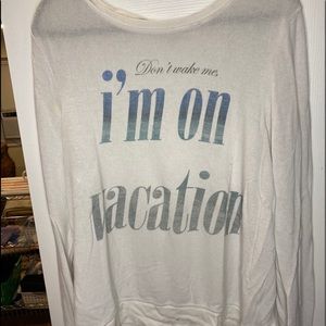 Don’t Wake Me I’m On Vacation Wildfox Long Sleeve